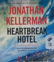 Heartbreak Hotel written by Jonathan Kellerman performed by John Rubinstein on CD (Unabridged)